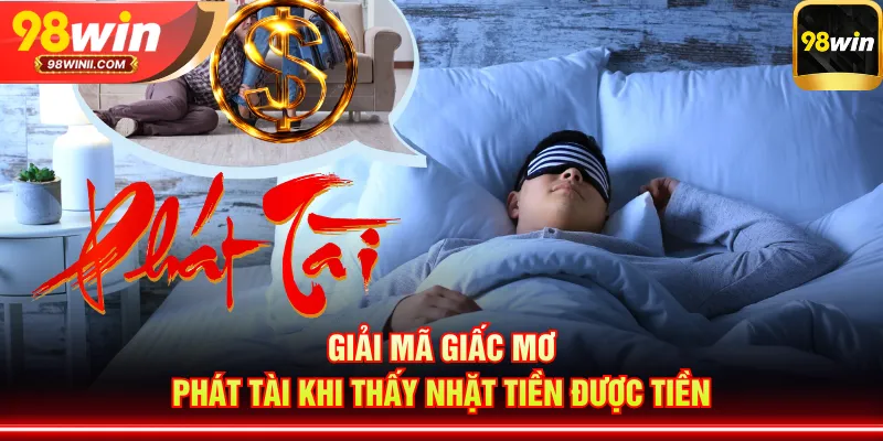 Giải mã giấc mơ phát tài khi thấy nhặt tiền được tiền